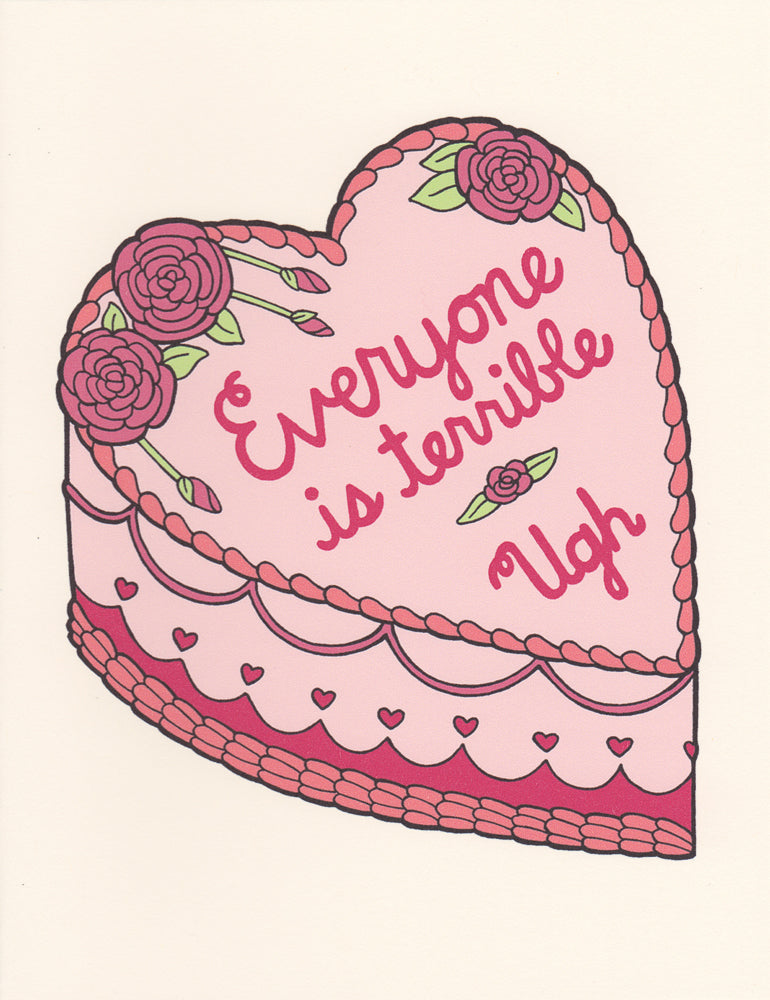 EVERYONE IS TERRIBLE CAKE GREETING CARD