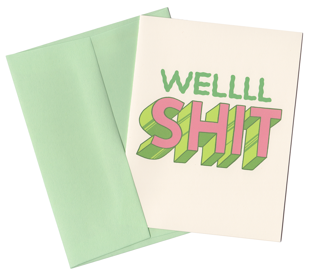 WELL SH*T GREETING CARD