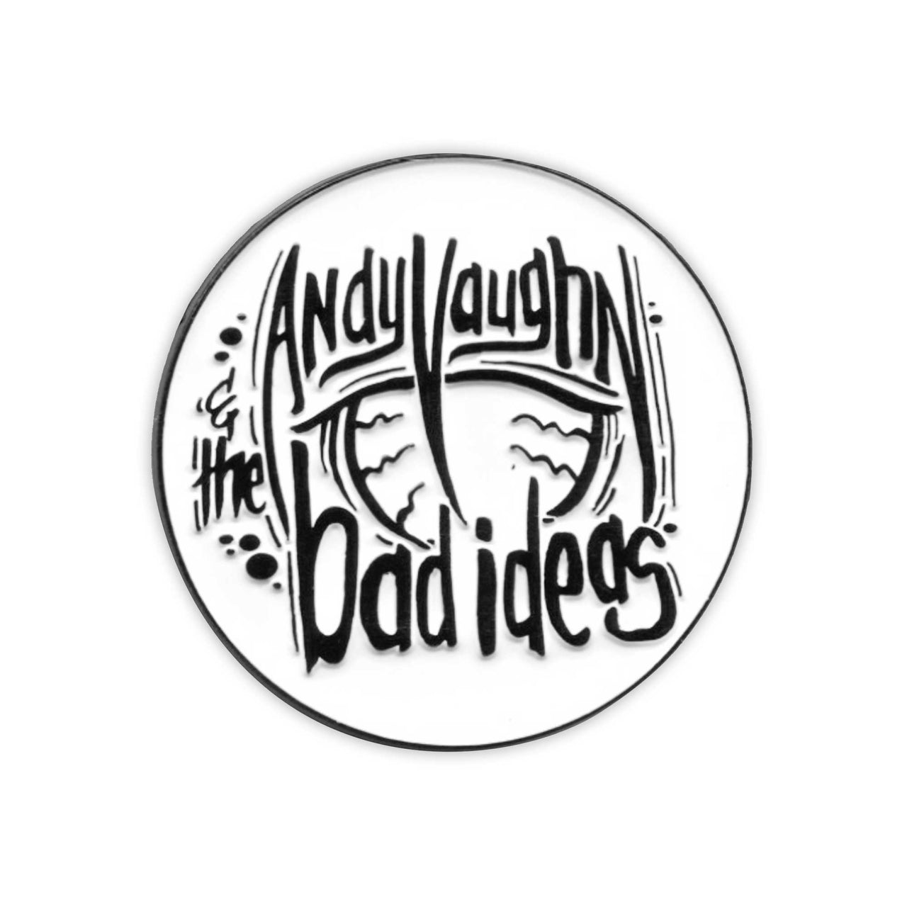 ANDY VAUGHN AND THE BAD IDEAS ENAMEL PIN