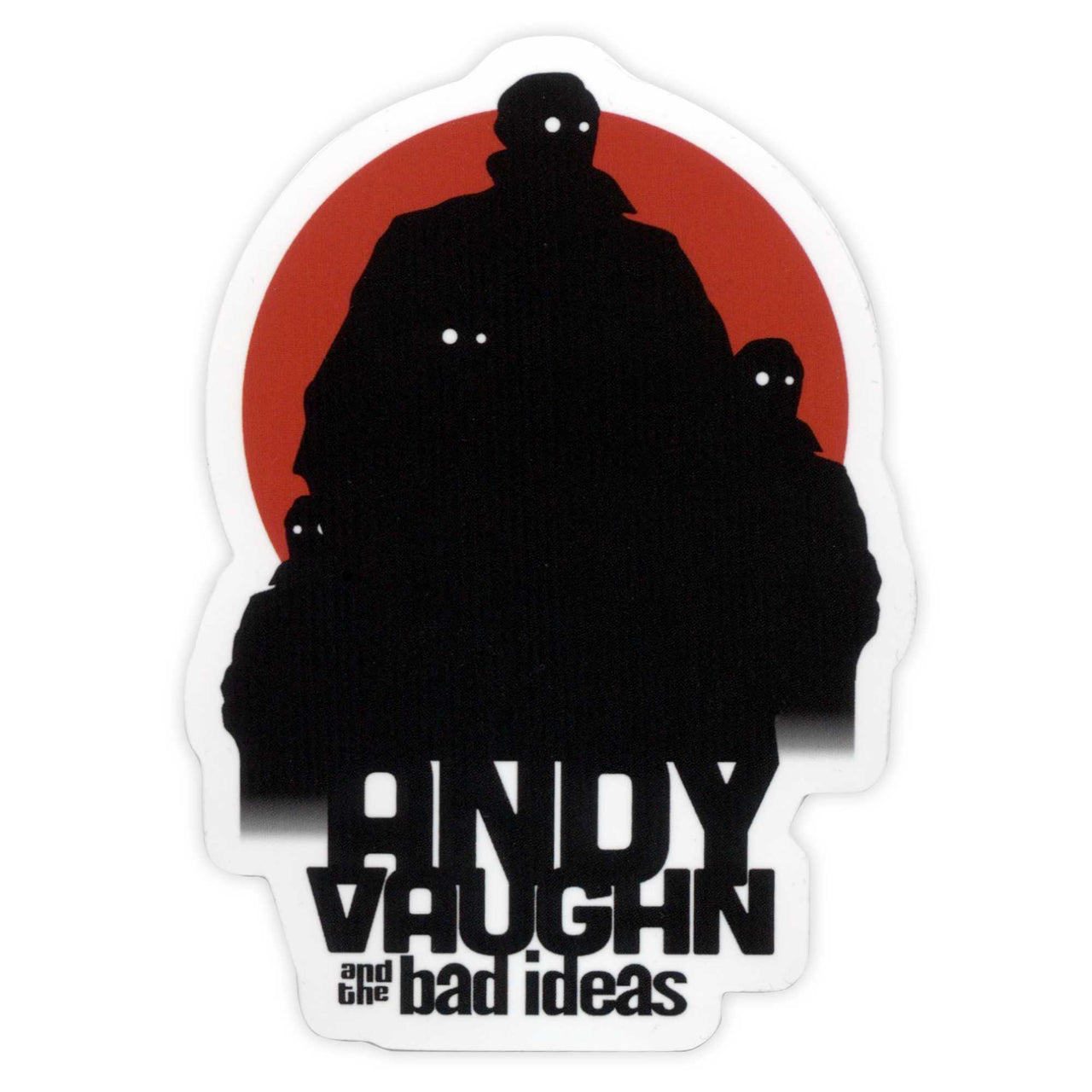 ANDY VAUGHN AND THE BAD IDEAS GROUP STICKER