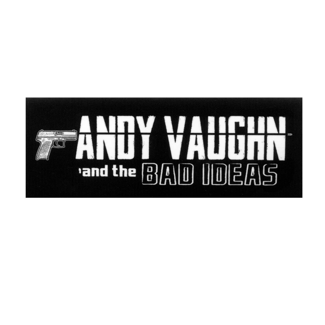 ANDY VAUGHN AND THE BAD IDEAS STICKER