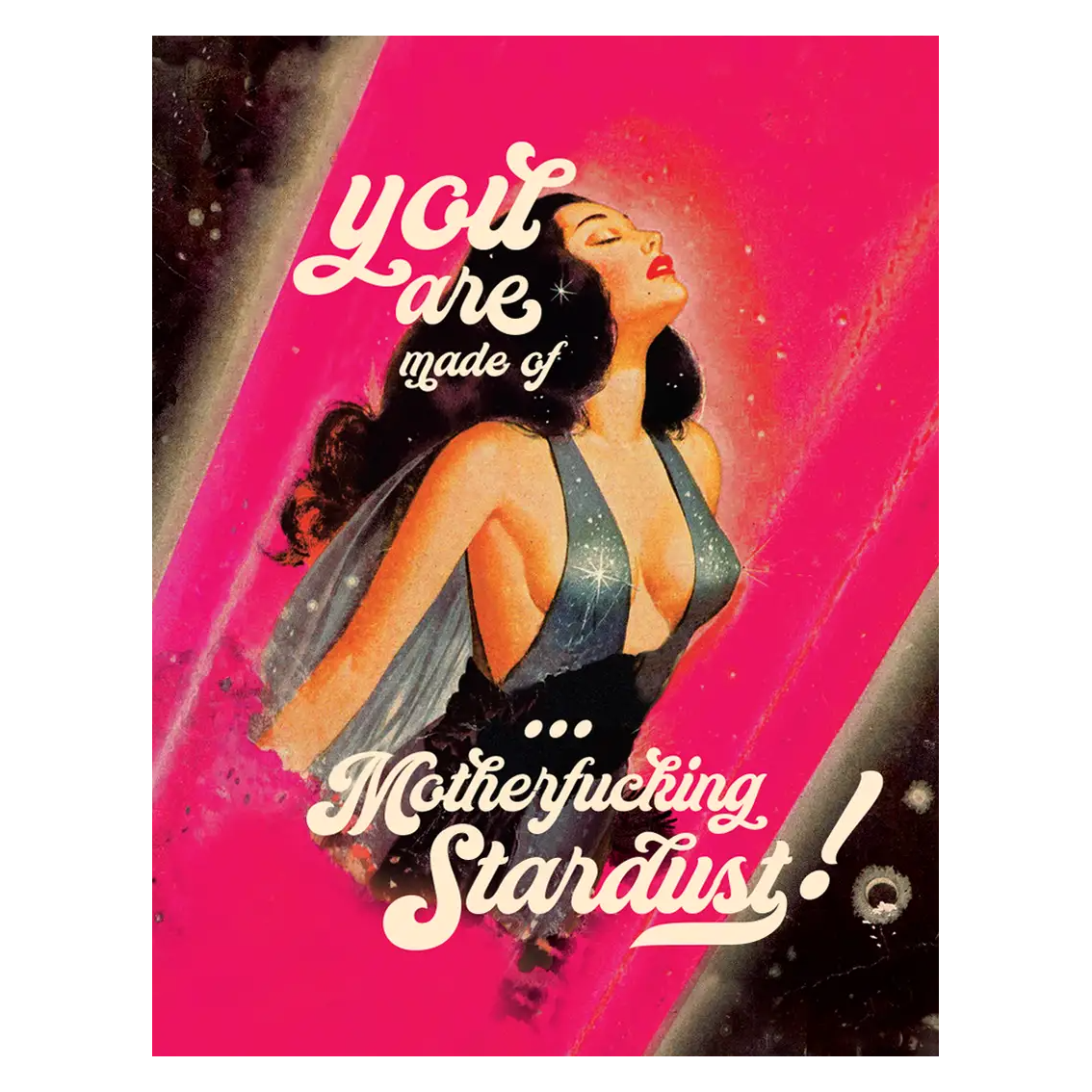 YOU ARE MADE OF MOTHERFUCKING STARDUST GREETING CARD