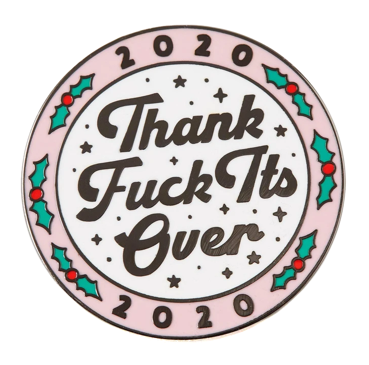 PUNKY PINS 2020 THANK F*CK IT'S OVER ENAMEL PIN