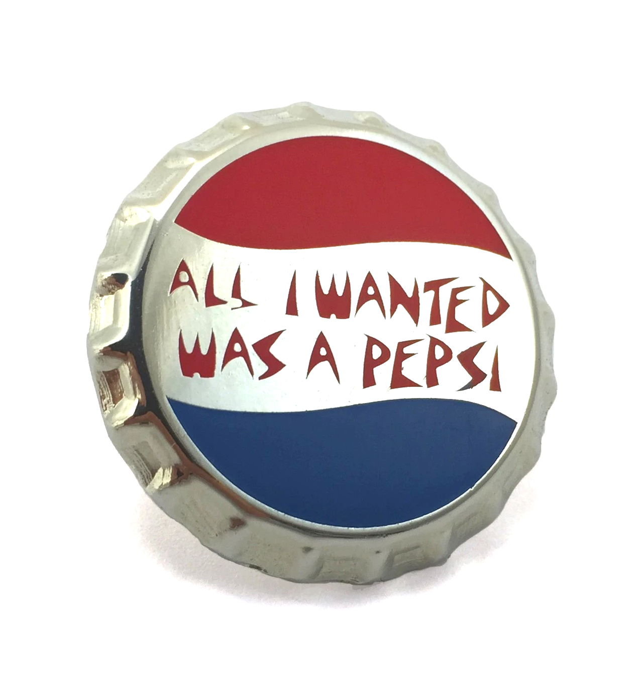 WORLD FAMOUS ORIGINAL ALL I WANTED WAS A PEPSI ENAMEL PIN