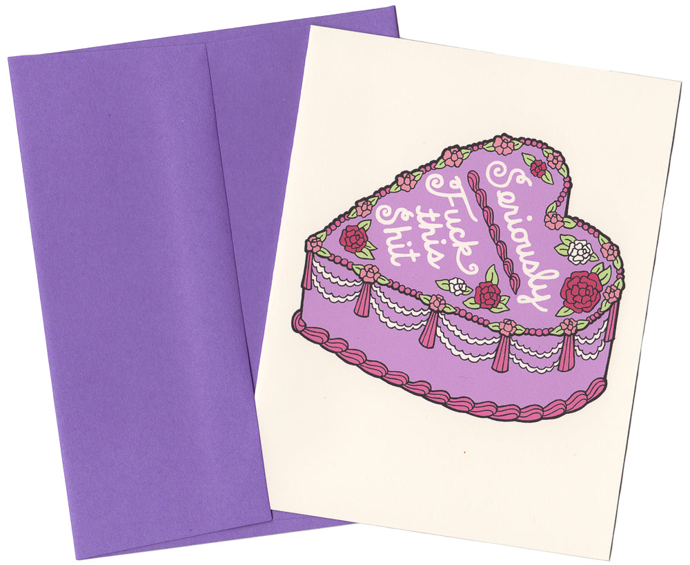 SERIOULSY, F THIS SH*T CAKE GREETING CARD