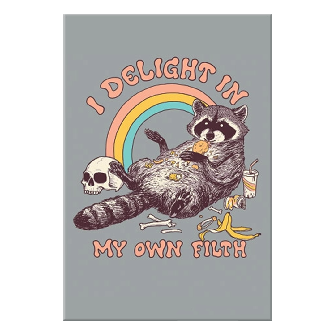 I DELIGHT IN MY OWN FILTH MAGNET